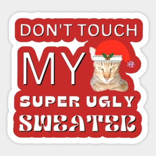 Don't Touch My Super Ugly Sweater Sticker